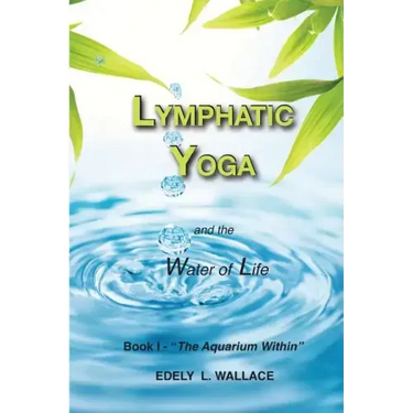 Lymphatic Yoga: Book I - "The Aquarium Within"
