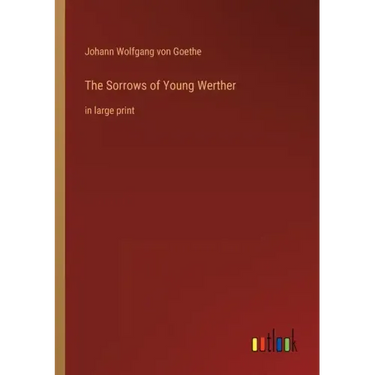 The Sorrows of Young Werther: in large print