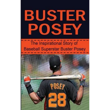 Buster Posey: The Inspirational Story of Baseball Superstar Buster Posey