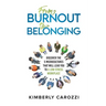From Burnout to Belonging