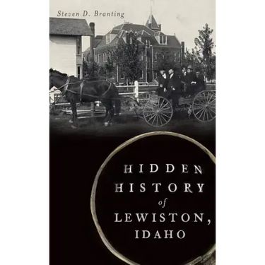 Hidden History of Lewiston, Idaho