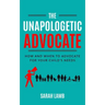 The Unapologetic Advocate: How and When to Advocate for Your Child's Needs