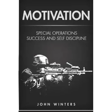Motivation: Special Operations Success and Self Discipline