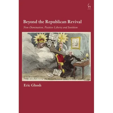 Beyond the Republican Revival: Non-Domination, Positive Liberty and Sortition