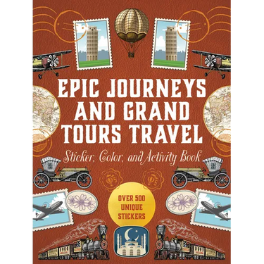 Epic Journeys and Grand Tours Travel Sticker, Color and Activity Book: Over 500 Unique Stickers
