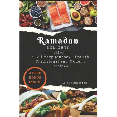 Ramadan Delights: A Culinary Journey Through Traditional and Modern Recipes