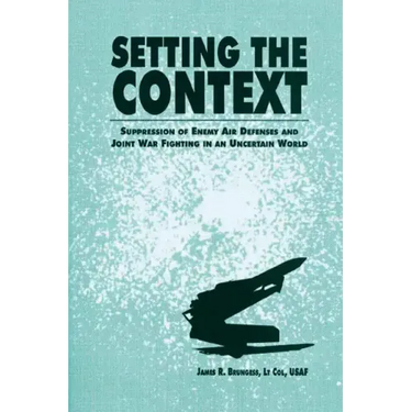 Setting the Context - Suppression of Enemy Air Defenses and Joint War Fighting in an Uncertain World