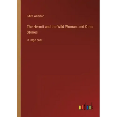 The Hermit and the Wild Woman; and Other Stories: in large print