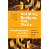 Building Bridges, Not Walls - Construyamos Puentes, No Muros: Nourishing Diverse Cultures in Faith - Alimentar a Las Diversas Culturas En La Fe