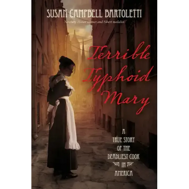 Terrible Typhoid Mary: A True Story of the Deadliest Cook in America