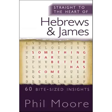 Straight to the Heart of Hebrews and James: 60 Bite-Sized Insights
