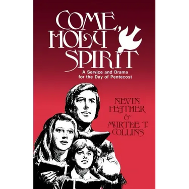 Come, Holy Spirit: A Service and Drama for the Day of Pentecost
