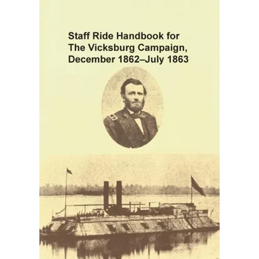 Staff Ride Handbook for the Vicksburg Campaign, December 1862 - July 1863