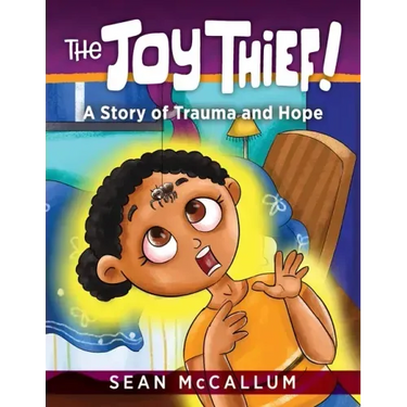 The Joy Thief: A Story of Trauma and Hope