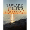 Toward Life's Sunset: A Memoir by J. Ralph De Coste