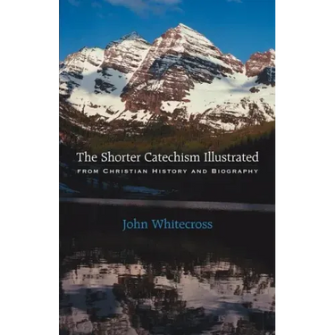 The Shorter Catechism Illustrated - Paperback