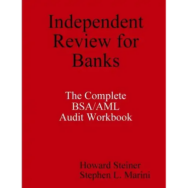 Independent Review for Banks - The Complete BSA/AML Audit Workbook