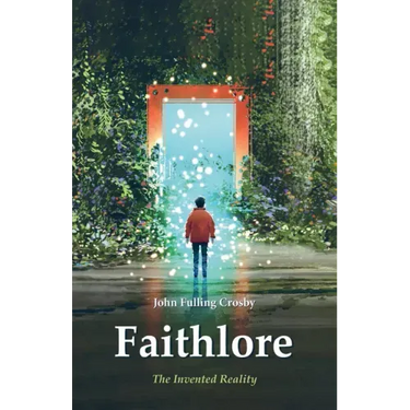 Faithlore: The Invented Reality