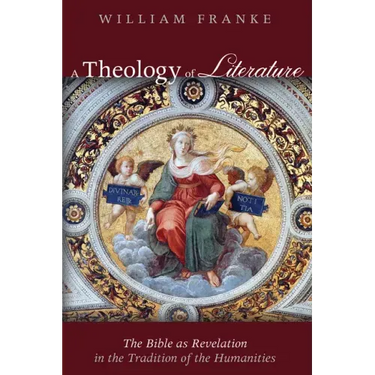 A Theology of Literature: The Bible as Revelation in the Tradition of the Humanities