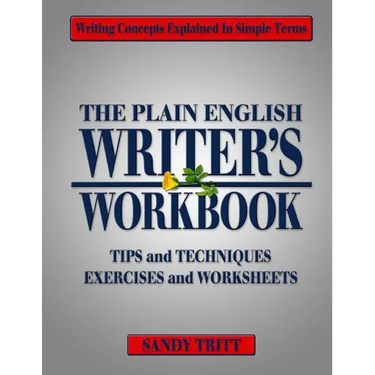 The PLAIN ENGLISH Writer's Workbook: Writing Concepts Explained in Simple Terms
