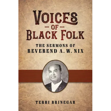 Voices of Black Folk: The Sermons of Reverend A. W. Nix