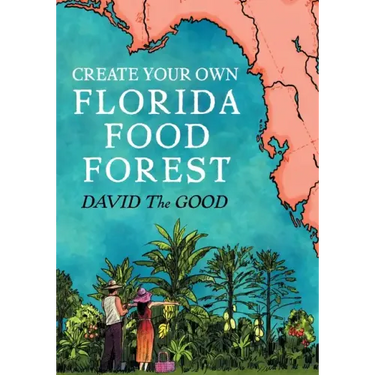 Create Your Own Florida Food Forest: Florida Gardening Nature's Way