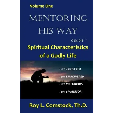 Mentoring His Way Volume 1: Spiritual Characteristics of a Godly Life