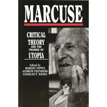 Marcuse: Critical Theory and the Promise of Utopia