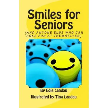 Smiles for Seniors: And Anyone Else Who Can Poke Fun at Themselves