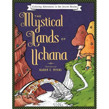 The Mystical Lands of Uchana: Coloring Adventures in the Secret Realms