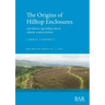 The Origins of Hilltop Enclosures: Late Bronze Age hilltop sites in Atlantic western Britain