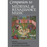 Companion to Medieval and Renaissance Music