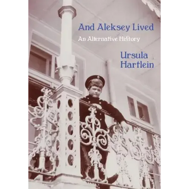 And Aleksey Lived: An Alternative History