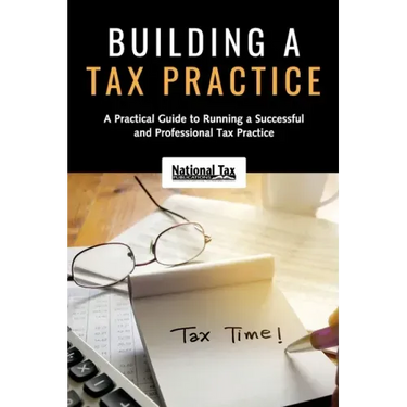 Building a Tax Practice: A Practical Guide to Running a Successful and Professional Tax Practice