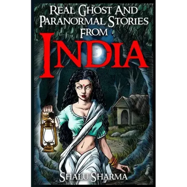 Real Ghost And Paranormal Stories From India