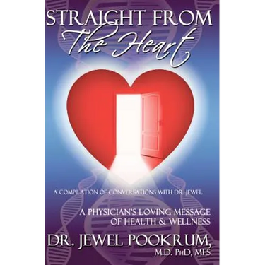 Straight From The Heart: A Physician's Loving Message of Healing & Wellness