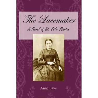The Lacemaker: A Novel of St. Zélie Martin