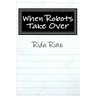 When Robots Take Over: A book that inspires us all
