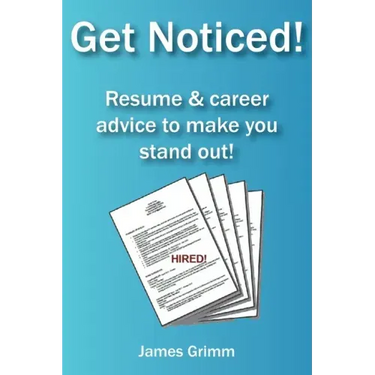 Get Noticed!: Resume & career advice to make you stand out!