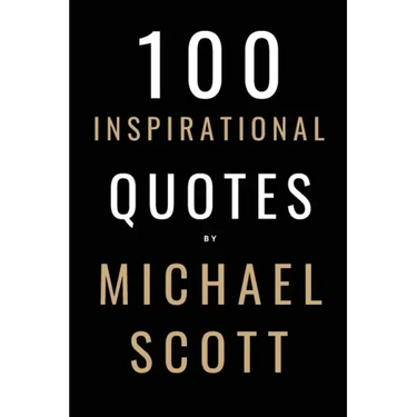 100 Inspirational Quotes By Michael Scott: A Boost Of Inspiration From The World's Most Famous Boss