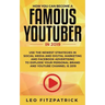 How YOU can become a Famous YouTuber in 2019: Use the Newest Strategies in Social Media and Digital Marketing and Facebook Advertising to Explode your