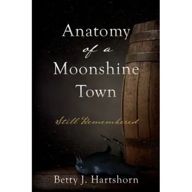 Anatomy of a Moonshine Town: Still Remembered