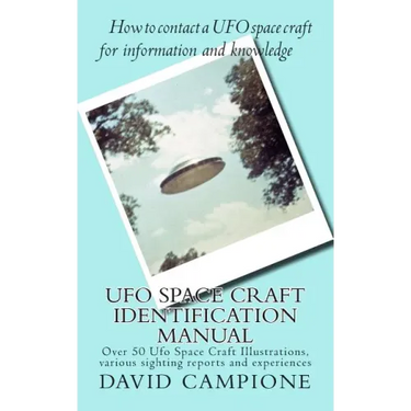 Ufo Space Craft Identification Manual: Over 50 Ufo Space Craft Illustrations, various sighting reports and experiences