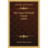 The Cause Of World Unrest (1920)