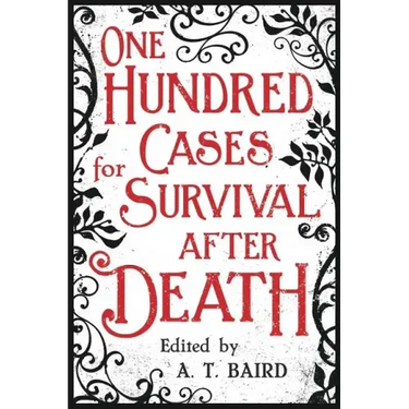 One Hundred Cases for Survival After Death