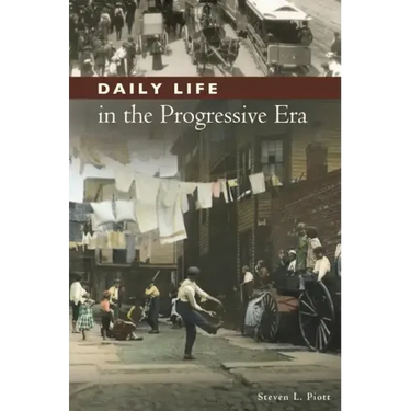 Daily Life in the Progressive Era