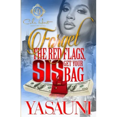 Forget The Red Flags, Sis Get Your Bag: A Hood Love Story
