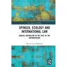 Spinoza, Ecology and International Law: Radical Naturalism in the Face of the Anthropocene