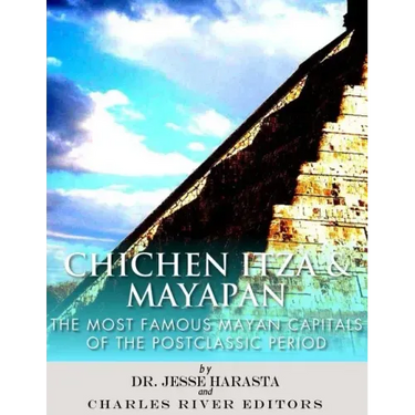 Chichen Itza & Mayapan: The Most Famous Mayan Capitals of the Postclassic Period
