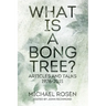 What is a Bong Tree?: Articles and Talks 1976-2021